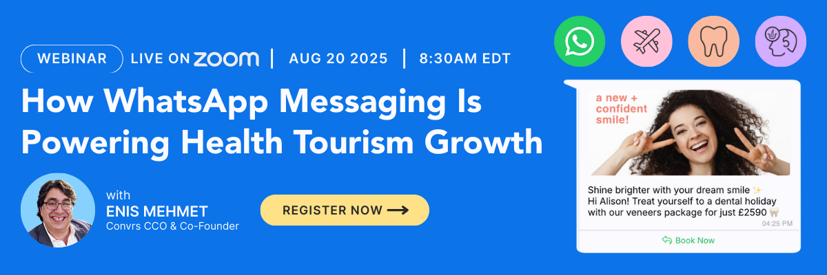 How WhatsApp Messaging Is
Powering Health Tourism Growth Webinar Registration